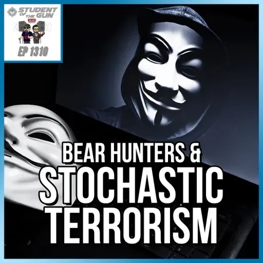 Bear Hunters & Stochastic Terrorism | SOTG 1310