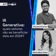 #77 - IA Generativa: quais setores vão se beneficiar dela em 2024?