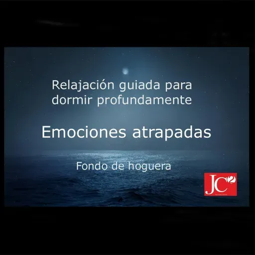 EMOCIONES ATRAPADAS. Audio para dormir. Fondo de hoguera.