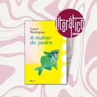 Vol.7 - A Mulher do Padre, Carol Rodrigues