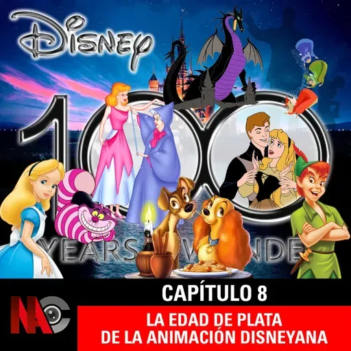 NaC 8x08: Serie 100 años de Disney - Capítulo 8: La Edad de Plata de la animación disneyana (1950-1959)