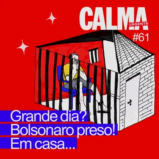 Grande dia? Bolsonaro preso! Em casa...
