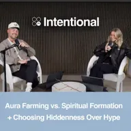 Aura Farming vs. Spiritual Formation, Hiddenness Over Hype, Slowness Instead of Spectacular + Childlike Dependence