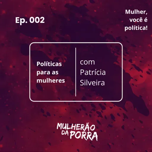 Ep. 002 - Políticas para as mulheres