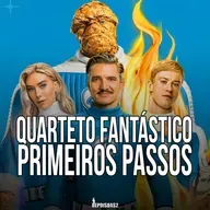 Episódio #135 | Quarteto Fantástico: Primeiros Passos é um filme sobre o poder da família