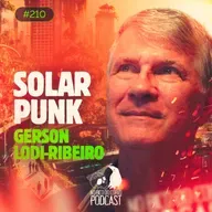 Episódio 210 - Solarpunk com Gerson Lodi Ribeiro