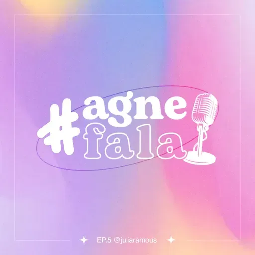 #AGNEFala com Julia Ramos