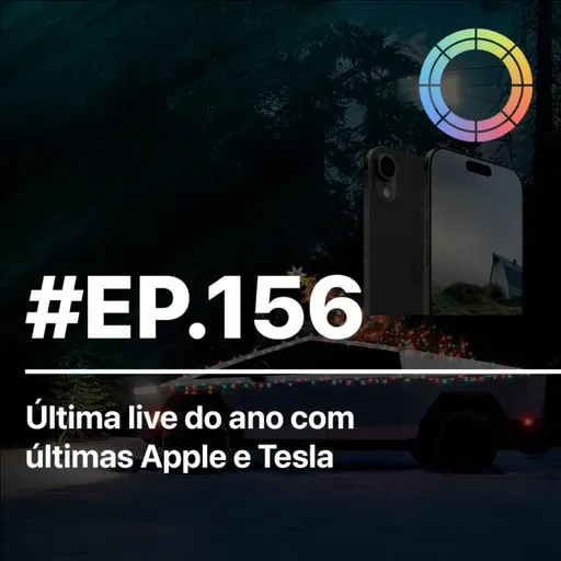 #EP.156 - Última live do ano com últimas notícias da Apple e Tesla