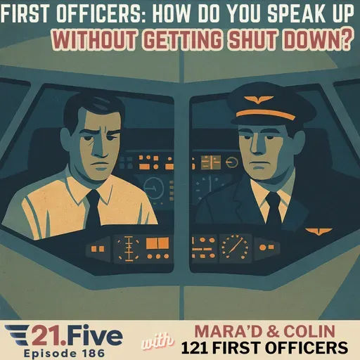 186. First Officers: How Do You Speak Up Without Getting Shut Down?