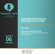 Podcast IMR - Acciones de igualdad sustantiva en la SRE