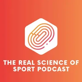 The Real Science of Sport Podcast
