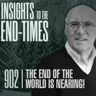 EP-902: The End of the World is Nearing! — Confusion, God’s Coming Judgement!