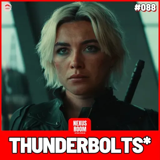 Nexus Room #88 - Thunderbolts*