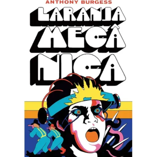 GHOST WRITER 108: LARANJA MECÂNICA DE ANTHONY BURGESS.
