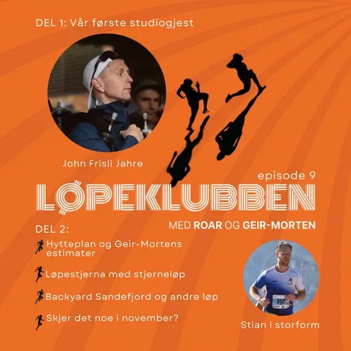 Episode 9 - Del 2: Hytteplanmila, Løpestjerna skinner og sesongen går mot slutten