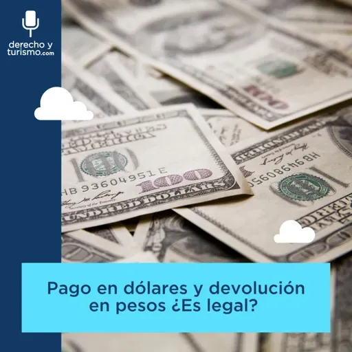 Episodio 61 "Pago en dólares y devolución en pesos ¿Es legal?"