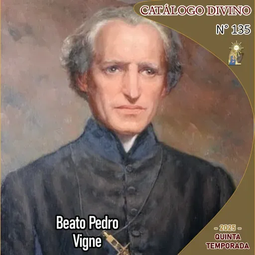 135| Beato Pedro Vigne - 8 de julio - Catálogo Divino - Quinta temporada (2025)
