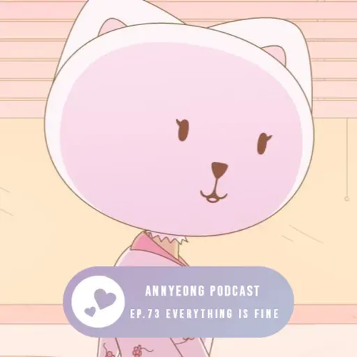 Ep.73 Everything is fine