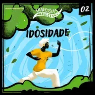 #2 Travessias | idosidade (com Lenny Blue)
