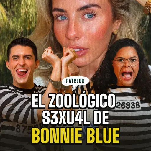 El zoológico humano de Bonnie Blue | EP 355