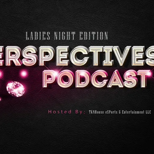 Episode #5 Beauty Standards "Ladies Night Edition"