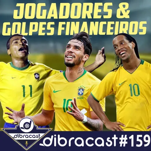 #159 - Jogadores e golpes financeiros