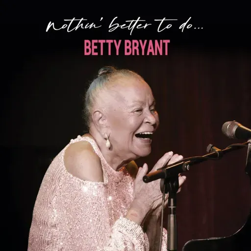 Betty Bryant • Nothin' Better to Do © 2026 Betty Bryant #vocaljazz
