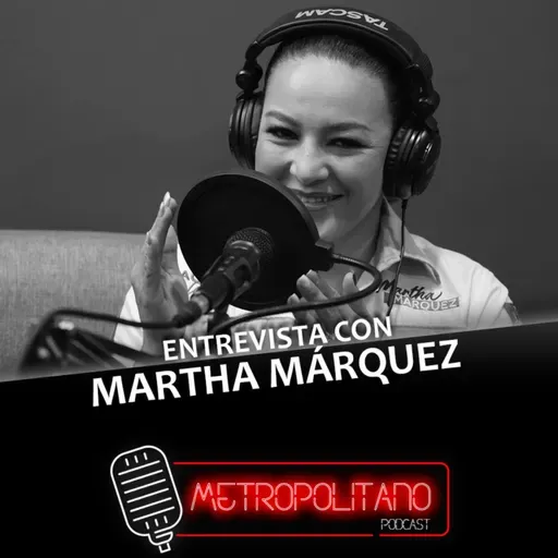 ESPECIAL CANDIDATAS 2022: MARTHA MÁRQUEZ