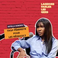 Trop féministe pour les réseaux ? avec Ketella Soroko