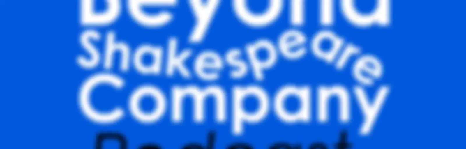 Beyond Shakespeare