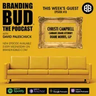 Episode 10: "Branding Bud: The Commercialization of Cannabis" with Christi Campbell, Esq., a cannabis brand attorney at Duane Morris, LLP.
