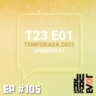 #105 - T23 E01 🤭