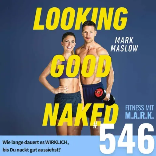 Wie lange dauert es WIRKLICH, bis Du nackt gut aussiehst? (#546)