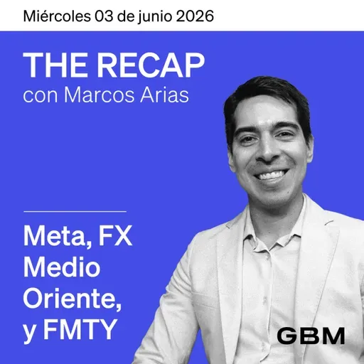 THE RECAP 03-06-26 |Medio Oriente, FMTY, Meta y FX.