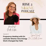 Ep. 51 | Frequency Healing with Dr. LaChelle Wieme: How Energy Work Changed My Faith