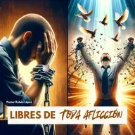 Pastor Rubén López - Libres De Toda Aflicción
