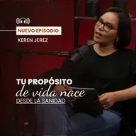 Tu PROPÓSITO de vida nace desde la SANIDAD - Keren Jeréz