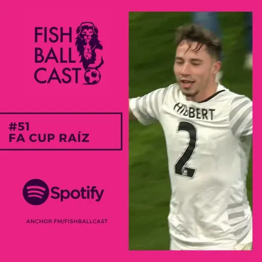 #51 - FA Cup raíz!