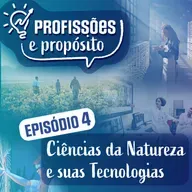 Episódio 4. Ciências da Natureza e suas Tecnologias