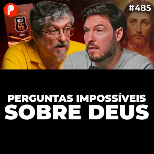 PrimoCast 485 | PERGUNTAS IMPOSSÍVEIS QUE TODO MUNDO FAZ A DEUS (Com Luiz Sayão)