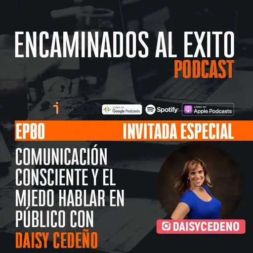 Ep.80 - Ep.80 Comunicacion Efectiva y el Miedo Hablar en Publico