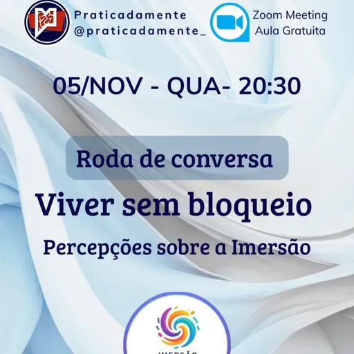 Como uma imersão pode mudar sua vida? Roda de Conversa sobre a Imersão "Viver sem Bloqueio"