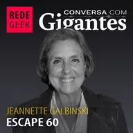 Conversa Com Gigantes - Jeannette Galbinski do Escape 60