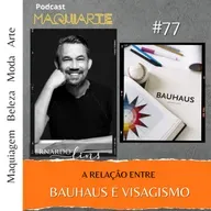 #77 Bauhaus e Visagismo - a relação entre ambos