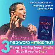 267 | The 3-Word Method That Makes Sharing Jesus Simple (Even If You’re Shy) w/ "Dare To Share" Founder Greg Stier