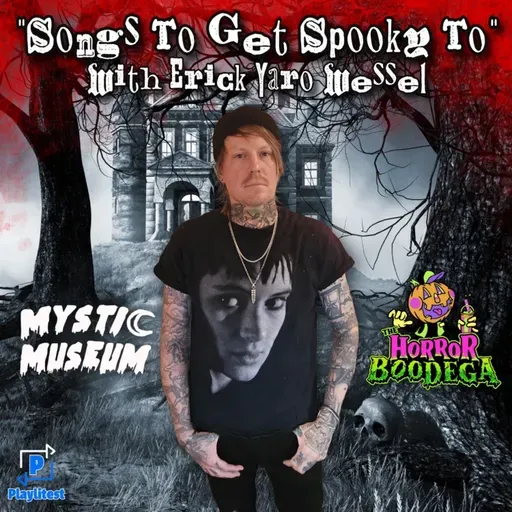 Songs To Get Spo0ky To ft. Erick Wessel of the Mystic Museum