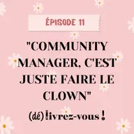 "Community manager, c'est juste faire le clown !"