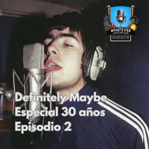 Especial Definitely Maybe 30 años, episodio 2