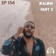 EP 154: Walwin PT 2!