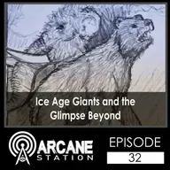 Episode 32 - Ice Age Giants and the Glimpse Beyond